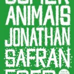 Chega no Brasil o livro “Comer Animais”, de Jonathan Safran Foer